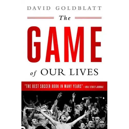 The Game of Our Lives: The English Premier League and the Making of Modern Britain