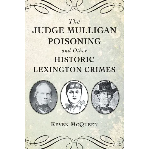 The Judge Mulligan Poisoning and Other Historic Lexington Crimes
