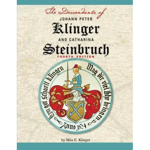 The Descendants of Johann Peter Klinger and Catharina Steinbruch