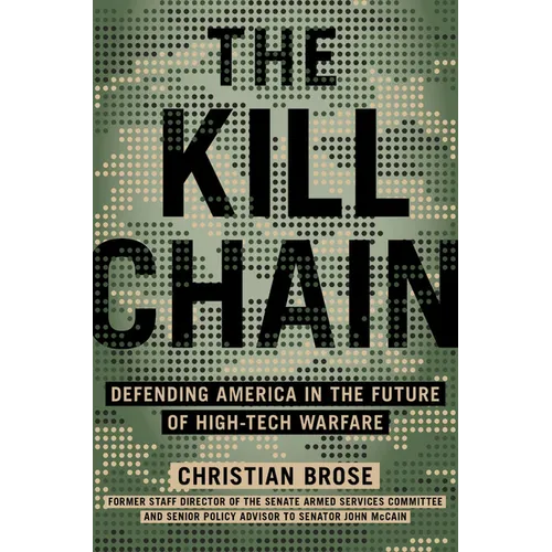 The Kill Chain: Defending America in the Future of High-Tech Warfare