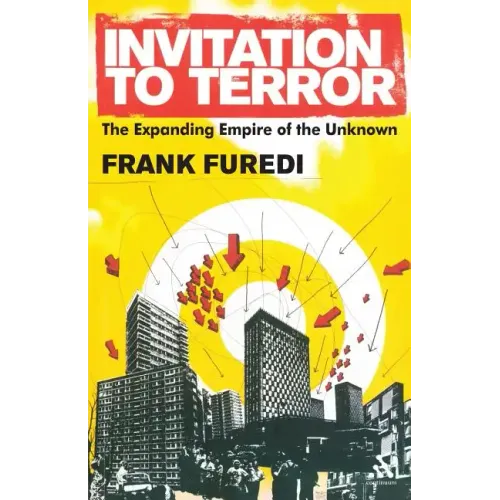Invitation to Terror: The Expanding Empire of the Unknown