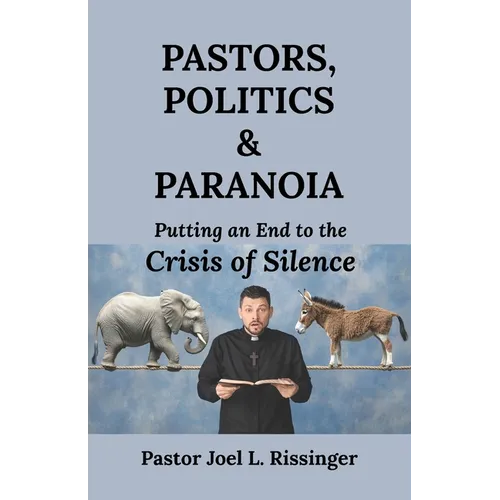 Pastors, Politics & Paranoia: Putting an End to the Crisis of Silence