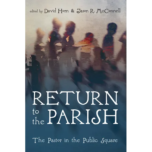 Return to the Parish: The Pastor in the Public Square
