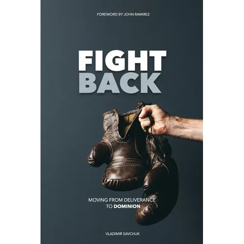 Fight Back: Moving from Deliverance to Dominion