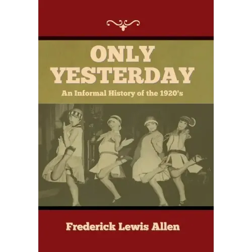 Only Yesterday: An Informal History of the 1920's