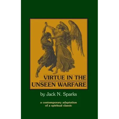 Virtue in the Unseen Warfare: A Contemporary Adaptation of a Spiritual Classic