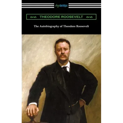 The Autobiography of Theodore Roosevelt