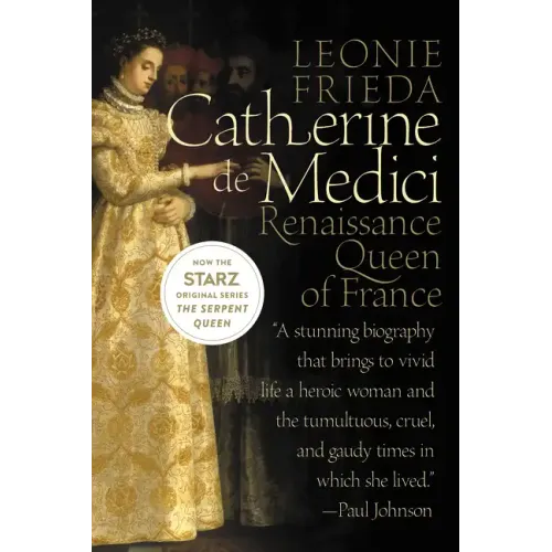 Catherine de Medici: Renaissance Queen of France