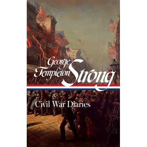 George Templeton Strong: Civil War Diaries (Loa #396)