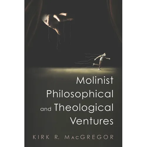 Molinist Philosophical and Theological Ventures