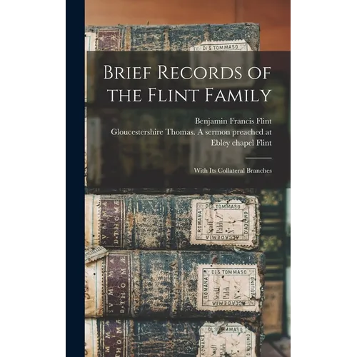 Brief Records of the Flint Family: With its Collateral Branches