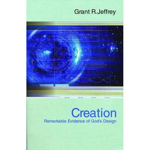 Creation: Remarkable Evidence of God's Design