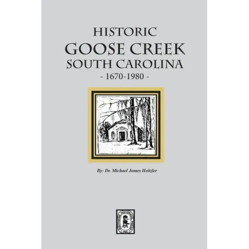 Historic Goose Creek, South Carolina, 1670-1980