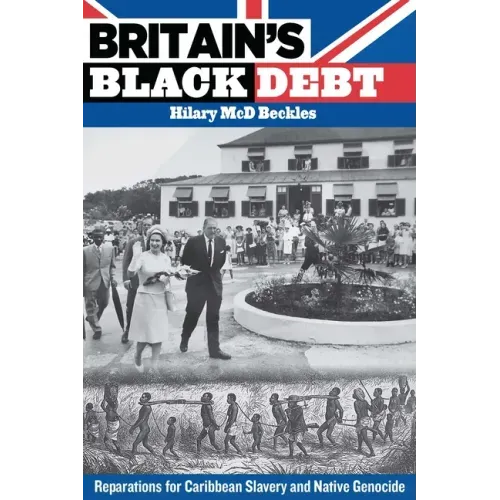 Britain's Black Debt: Reparations for Caribbean Slavery and Native Genocide