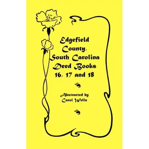 Edgefield County, South Carolina Deed Books 16, 17 and 18
