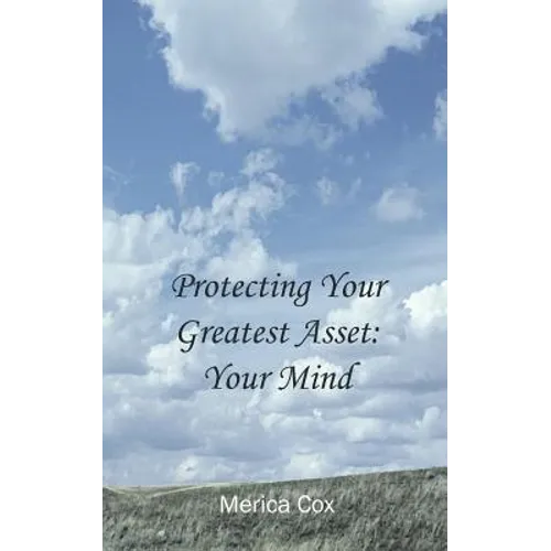 Protecting Your Greatest Asset: Your Mind