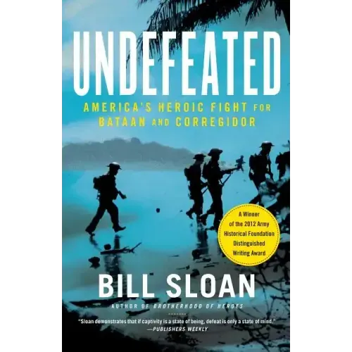 Undefeated: America's Heroic Fight for Bataan and Corregidor