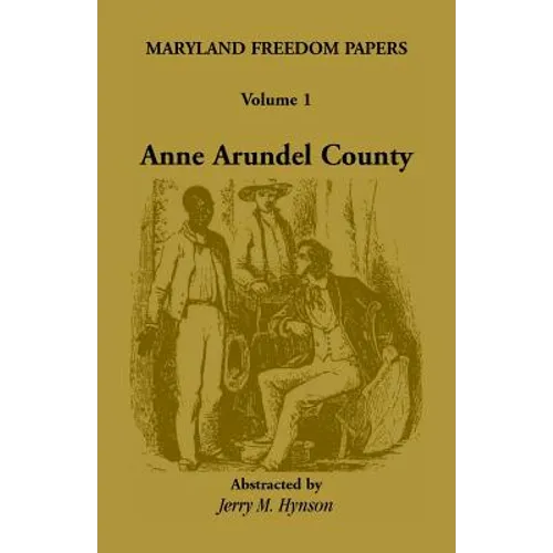 Maryland Freedom Papers: Volume 1: Anne Arundel County