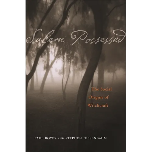 Salem Possessed: The Social Origins of Witchcraft