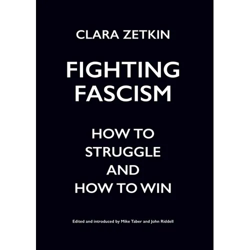 Fighting Fascism: How to Struggle and How to Win