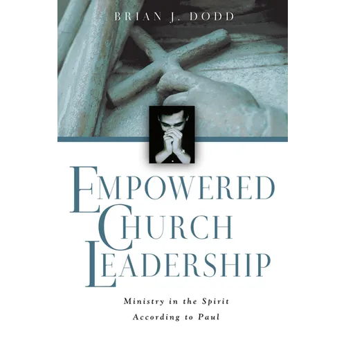 Empowered Church Leadership: Ministry in the Spirit According to Paul