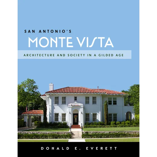 San Antonio's Monte Vista: Architecture and Society in a Gilded Age