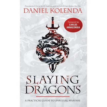 Slaying Dragons: A Practical Guide to Spiritual Warfare