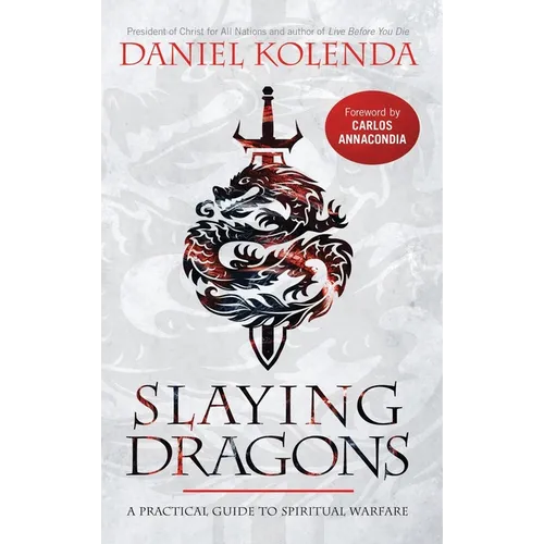 Slaying Dragons: A Practical Guide to Spiritual Warfare