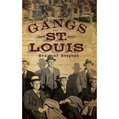Gangs of St. Louis: Men of Respect - Hardcover