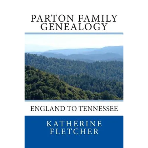 Parton Family Genealogy: England to Tennessee: England to Tennessee
