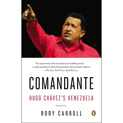 Comandante: Hugo Chávez's Venezuela