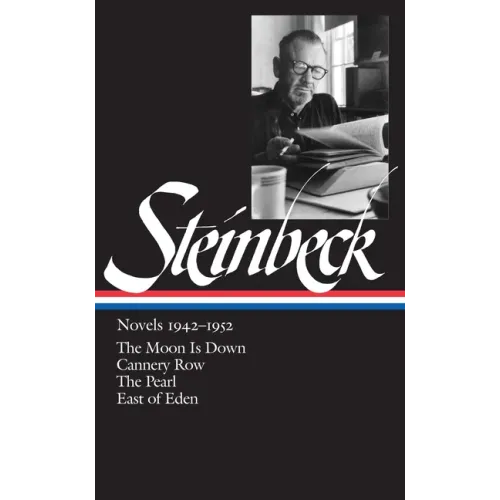 John Steinbeck: Novels 1942-1952 (Loa #132): The Moon Is Down / Cannery Row / The Pearl / East of Eden
