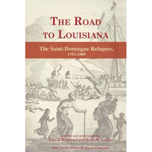 The Road to Louisiana: The Saint-Domingue Refugees 1792-1809