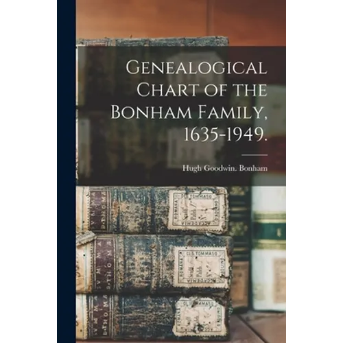 Genealogical Chart of the Bonham Family, 1635-1949.
