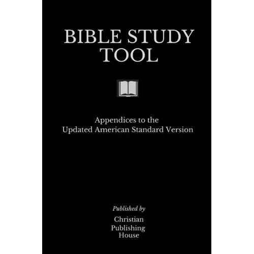 Bible Study Tool: Appendices to the Updated American Standard Version