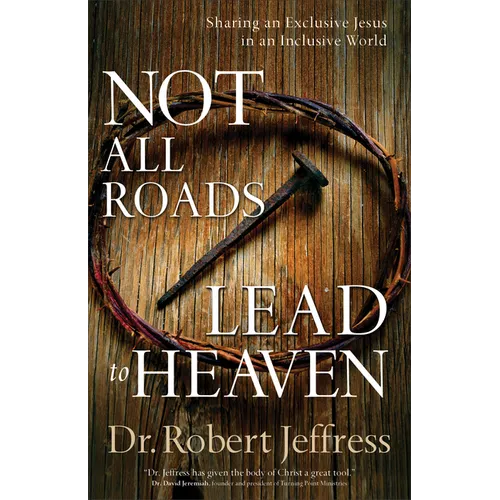 Not All Roads Lead to Heaven: Sharing an Exclusive Jesus in an Inclusive World