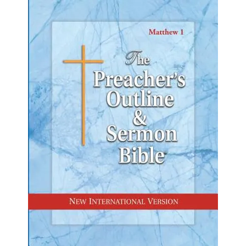 Preacher's Outline & Sermon Bible-NIV-Matthew 1: Chapters 1-15