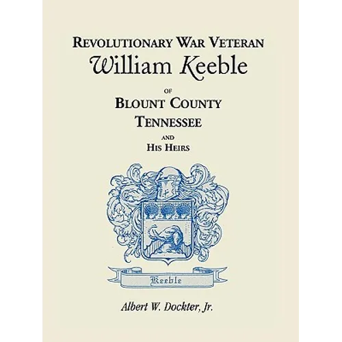 Revolutionary War Veteran William Keeble of Blount County, Tennessee and His Heirs