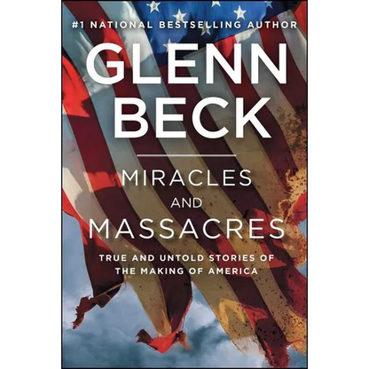 Miracles and Massacres: True and Untold Stories of the Making of America - Paperback
