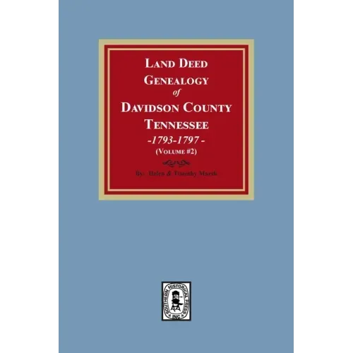 Land Deed Genealogy of Davidson County, Tennessee, 1792-1797. (Volume #2)