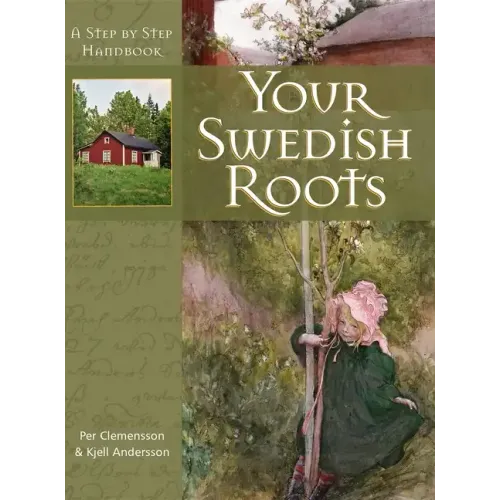 Your Swedish Roots: A Step by Step Handbook