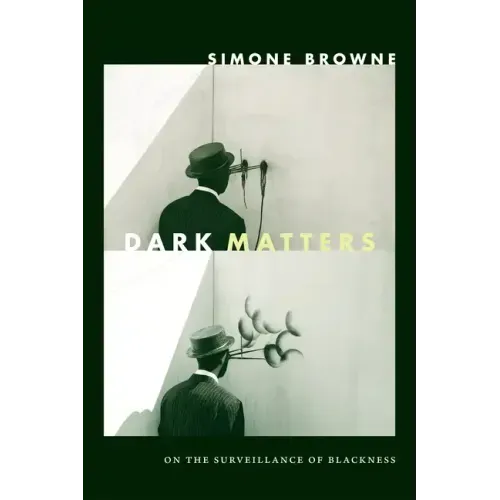 Dark Matters: On the Surveillance of Blackness
