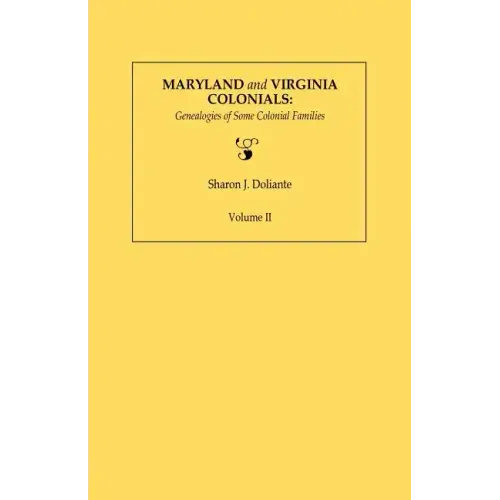 Maryland and Virginia Colonials: Genealogies of Some Colonial Families. Volume II