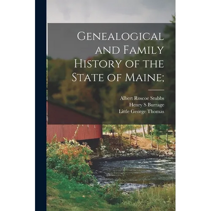 Genealogical and Family History of the State of Maine;