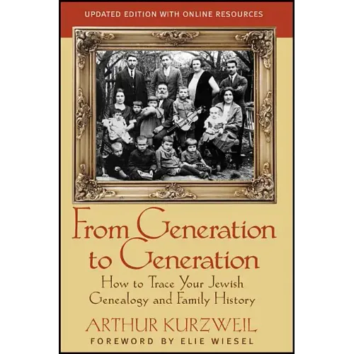 From Generation to Generation: How to Trace Your Jewish Genealogy and Family History