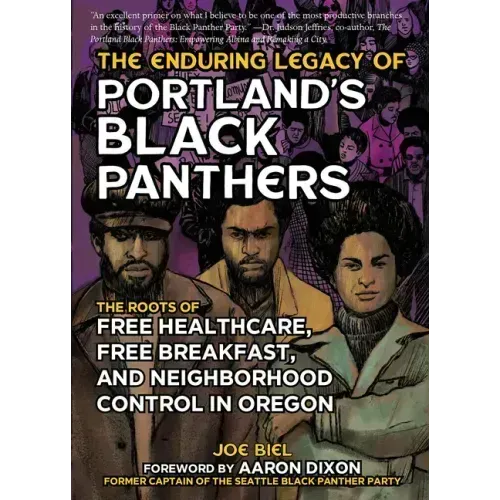 The Enduring Legacy of Portland's Black Panthers: The Roots of Free Healthcare, Free Breakfast, and Neighborhood Control in Oregon: The Roots of Free