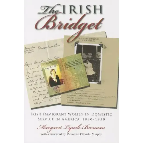 Irish Bridget: Irish Immigrant Women in Domestic Service in America, 1840-1930