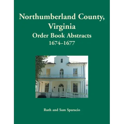 Northumberland County, Virginia Order Book Abstracts, 1674-1677