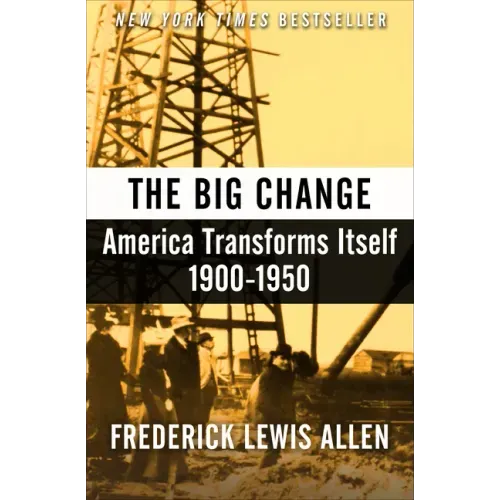 The Big Change: America Transforms Itself, 1900-1950