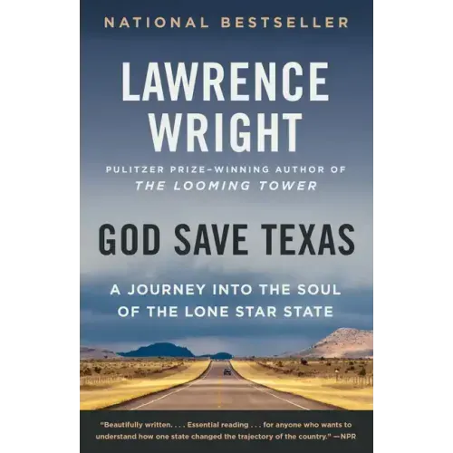 God Save Texas: A Journey Into the Soul of the Lone Star State